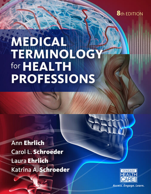 Bundle: Medical Terminology for Health Professions, 8th + Student Workbook - Ehrlich, Ann, and Schroeder, Carol L, and Ehrlich, Laura