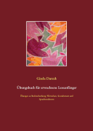 ?bungsbuch f?r erwachsene Leseanf?nger: ?bungen zu Rechtschreibung, Wortschatz, Grundwissen und Sprachstrukturen