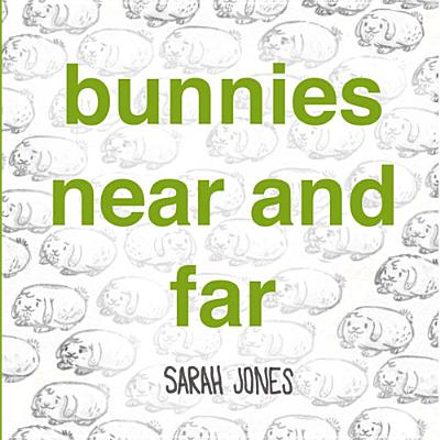 Bunnies Near and Far - Jones, Sarah