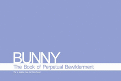 Bunny: Book of Perpetual Bewilderment
