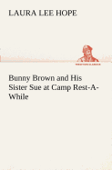 Bunny Brown and His Sister Sue at Camp Rest-A-While