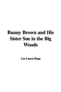 Bunny Brown and His Sister Sue in the Big Woods