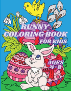 Bunny Coloring Book for Kids Ages 4-8: Cute Easter Rabbits and Easter Eggs Coloring Pages for Toddlers and Preschoolers