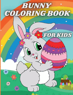 Bunny Coloring Book for Kids: Easter Egg and Cute Rabbits Coloring Pages for Preschoolers and Toddlers ages 4-8