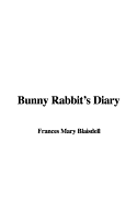 Bunny Rabbit's Diary - Blaisdell, Frances Mary