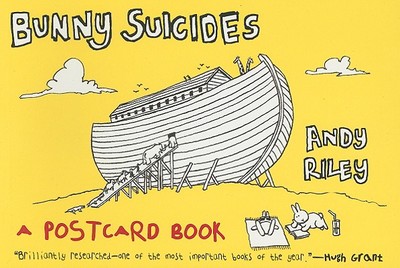 Bunny Suicides (Postcard Book): Little Fluffy Rabbits Who Just Don't Want to Live Anymore - Riley, Andy