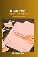 Bunny Tales: Beginner's Guide to Easter Paper Plate Crafts