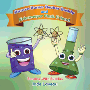 Bunsen Burner Beaker Buddy and Erlenmeyer Flask Friend: Bonding with Buddies