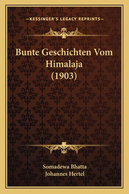 Bunte Geschichten Vom Himalaja (1903) - Bhatta, Somadewa, and Hertel, Johannes, Dr.