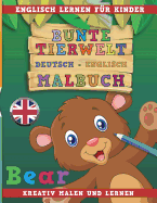 Bunte Tierwelt Deutsch - Englisch Malbuch. Englisch Lernen F