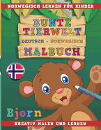 Bunte Tierwelt Deutsch - Norwegisch Malbuch. Norwegisch Lernen F?r Kinder. Kreativ Malen Und Lernen.