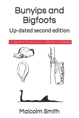 Bunyips and Bigfoots: Up-dated second edition - Smith, Malcolm