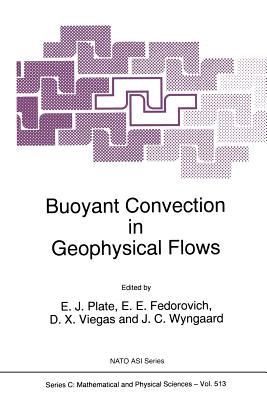 Buoyant Convection in Geophysical Flows - Plate, Erich J (Editor), and Fedorovich, E E (Editor), and Viegas, Domingos X (Editor)