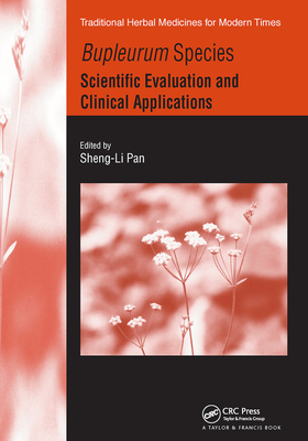 Bupleurum Species: Scientific Evaluation and Clinical Applications - Pan, Sheng-Li (Editor)