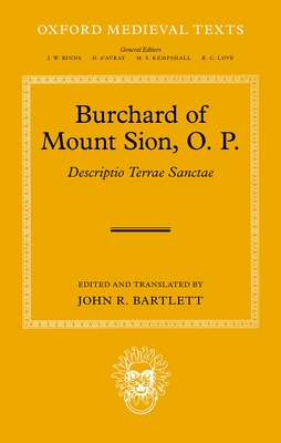 Burchard of Mount Sion, O. P.: Descriptio Terrae Sanctae - Bartlett, John R. (Editor)