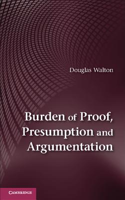 Burden of Proof, Presumption and Argumentation - Walton, Douglas