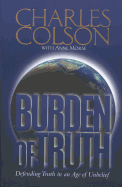 Burden of Truth: Defending the Truth in an Age of Unbelief
