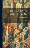 Bureaucratic Government; a Study in Indian Polity