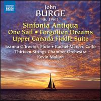 Burge: Sinfonia Antiqua; Forgotten Dreams; One Sail; Upper Canada Fiddle Suite - Joanna G'froerer (flute); Julian Armour (cello); Manuela Milani (violin); Rachel Mercer (cello);...