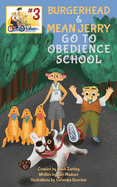 Burgerhead and Mean Jerry Go to Obedience School