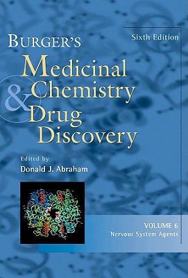 Burger's Medicinal Chemistry and Drug Discovery, Nervous System Agents - Abraham, Donald J (Editor)