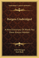 Burgess Unabridged: A New Dictionary Of Words You Have Always Needed