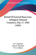 Burial Of General Rosecrans, Arlington National Cemetery, May 17, 1902 (1903)