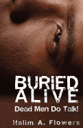 Buried Alive: Dead Men Do Talk!
