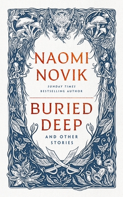 Buried Deep and Other Stories - Novik, Naomi