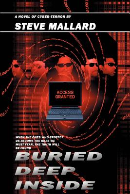 Buried Deep Inside: A Novel of Cyber-Terror - Mallard, Steve