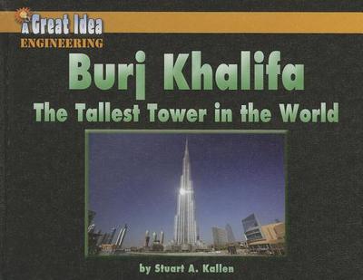 Burj Khalifa: The Tallest Tower in the World - Kallen, Stuart