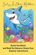 Burke the Shark and Basil the Remora: Ocean Duo.: Summer Adventures