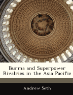 Burma and Superpower Rivalries in the Asia Pacific