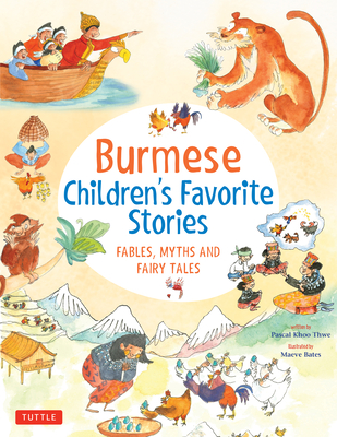 Burmese Children's Favorite Stories: Fables, Myths and Fairy Tales - Thwe, Pascal Khoo