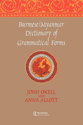 Burmese (Myanmar) Dictionary of Grammatical Forms - Allott, Anna J, and Okell, John