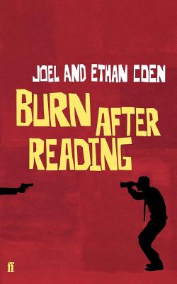 Burn After Reading: A Screenplay - Coen, Ethan, and Coen, Joel