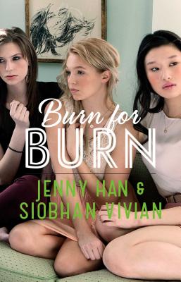 Burn for Burn - Han, Jenny, and Vivian, Siobhan