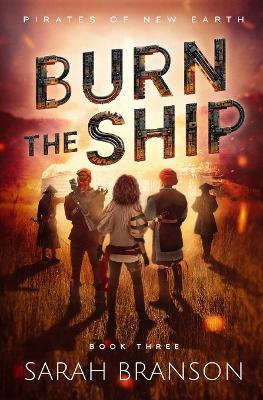 Burn the Ship - Branson, Sarah