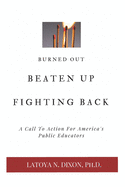 Burned Out, Beaten Up, & Fighting Back: A Call to Action for America's Public Educators