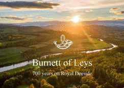 Burnett of Leys - 700 years on Royal Deeside: A pictorial account of 700 years on Royal Deeside