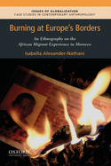 Burning at Europe's Borders: An Ethnography on the African Migrant Experience in Morocco