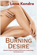 Burning Desire: Pleasure Explores Explicit Euthanasia, Embryology, Sacred Romance