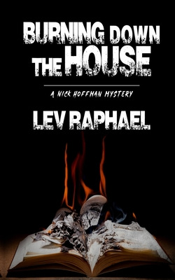 Burning Down the House - Raphael, Lev, and Lawrence, Martha C (Foreword by)