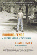 Burning Fence: A Western Memoir of Fatherhood