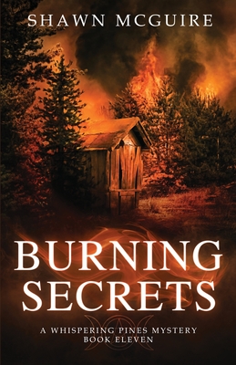 Burning Secrets: A Whispering Pines Mystery, Book 11 - McGuire, Shawn