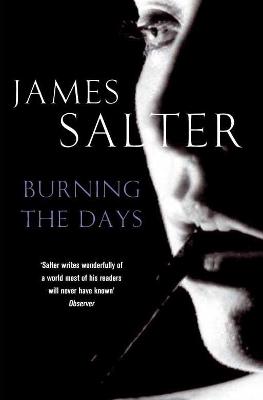 Burning the Days - Salter, James