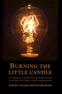 Burning the Little Candle: An Anthology of Writing from the Faculty & Staff of American River College's Creative Writing Program - Kiefer, Christian (Editor), and Abraham, Lois Ann, and Bradford, Aaron