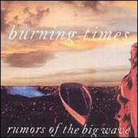 Burning Times - Rumors of the Big Wave