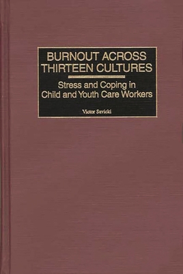 Burnout Across Thirteen Cultures: Stress and Coping in Child and Youth Care Workers - Savicki, Victor