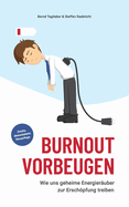 Burnout vorbeugen: Wie uns geheime Energieruber zur Erschpfung treiben